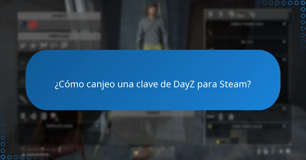 ¿Cómo canjeo una clave de DayZ para Steam?