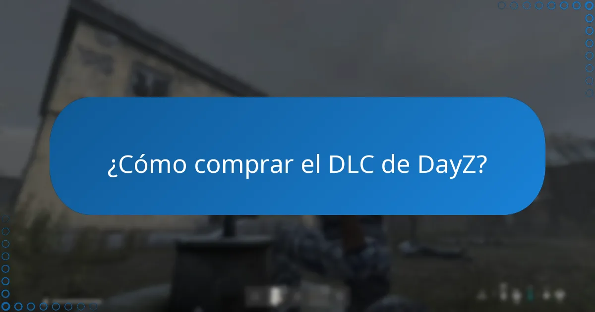 ¿Qué actualizaciones se han lanzado para el DLC de DayZ?