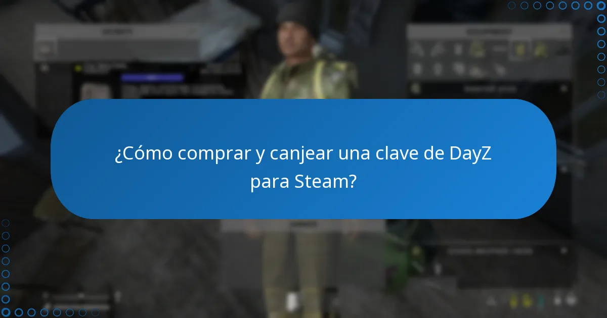 ¿Cómo comprar y canjear una clave de DayZ para Steam?