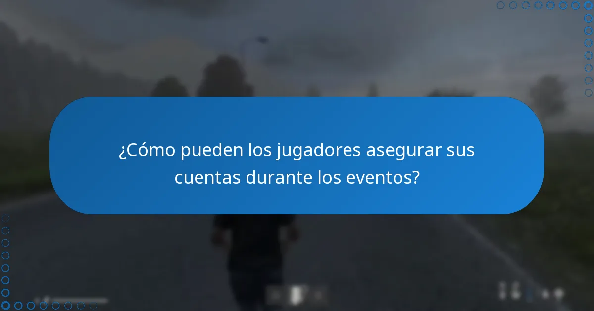 ¿Cómo pueden los jugadores asegurar sus cuentas durante los eventos?