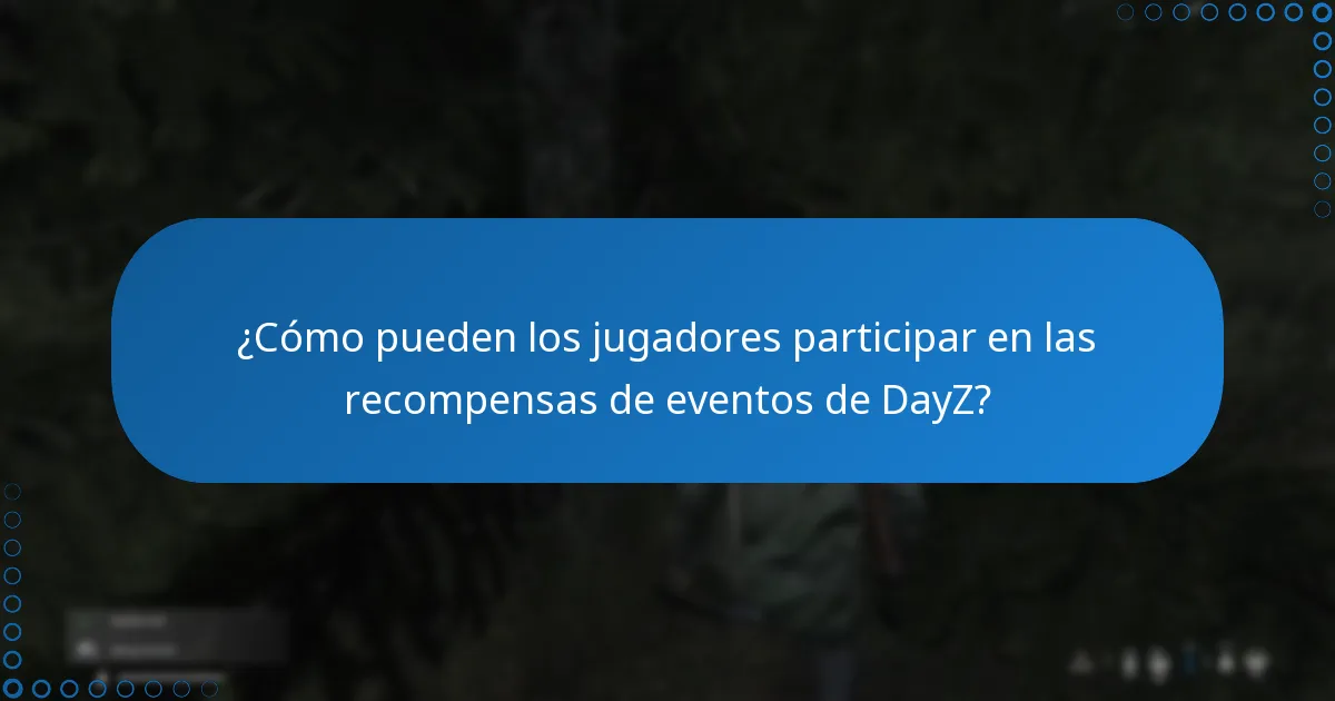 ¿Cómo pueden los jugadores participar en las recompensas de eventos de DayZ?