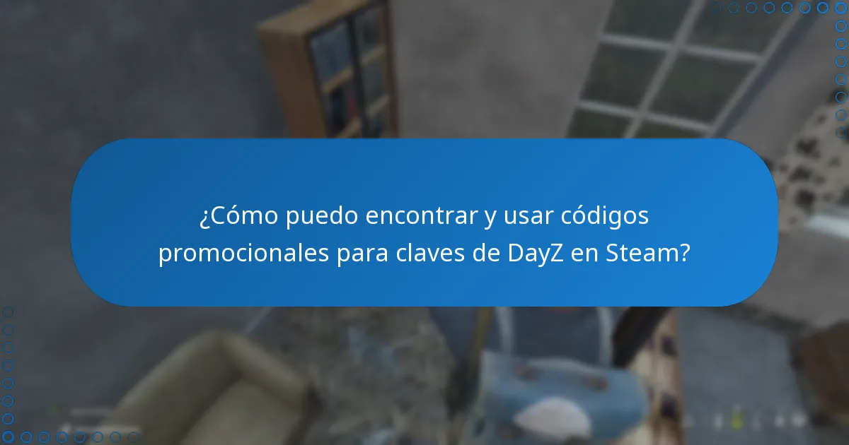 ¿Cómo puedo encontrar y usar códigos promocionales para claves de DayZ en Steam?