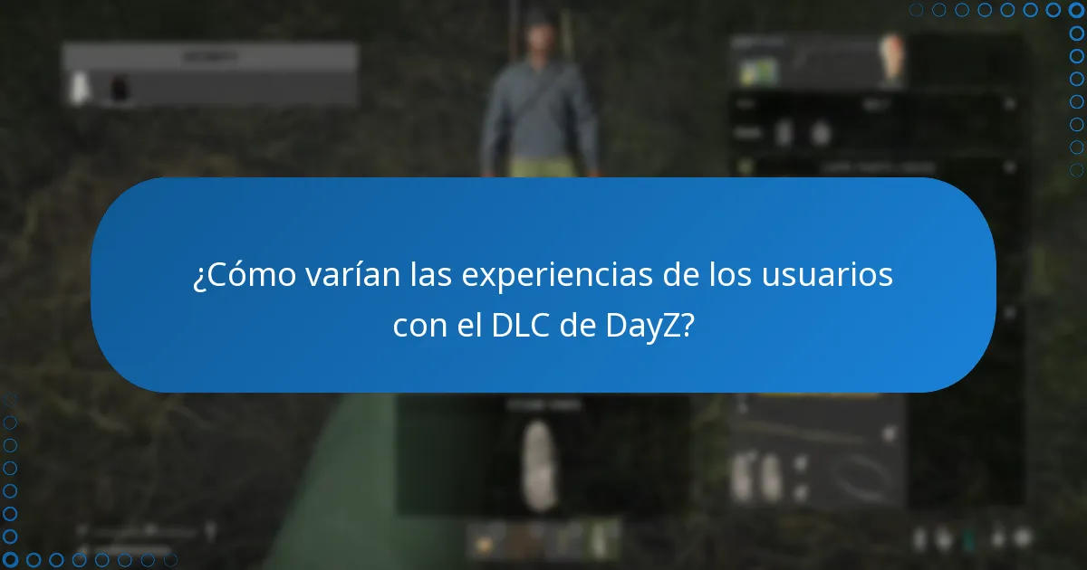 ¿Cómo varían las experiencias de los usuarios con el DLC de DayZ?