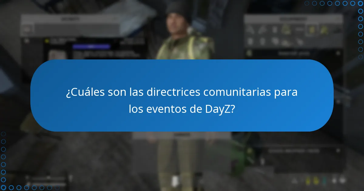 ¿Cuáles son las directrices comunitarias para los eventos de DayZ?
