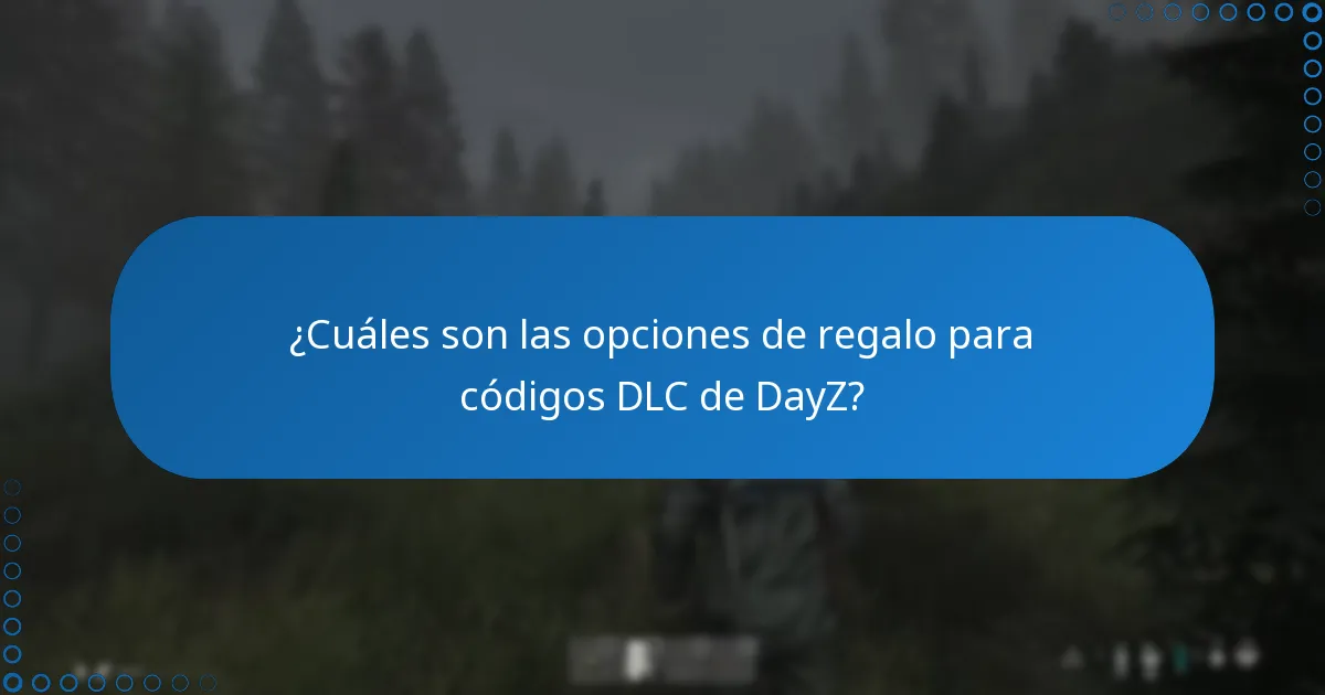 ¿Qué limitaciones debo tener en cuenta al canjear o regalar códigos DLC de DayZ?
