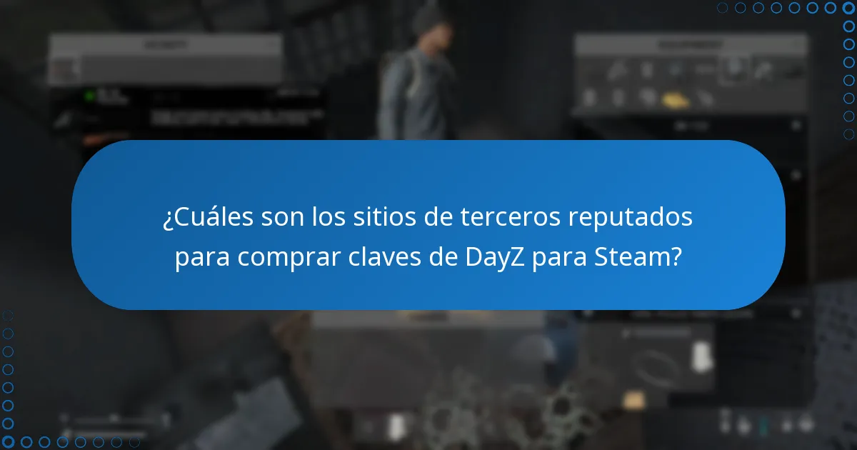 ¿Cómo identificar vendedores de confianza para claves de DayZ para Steam?