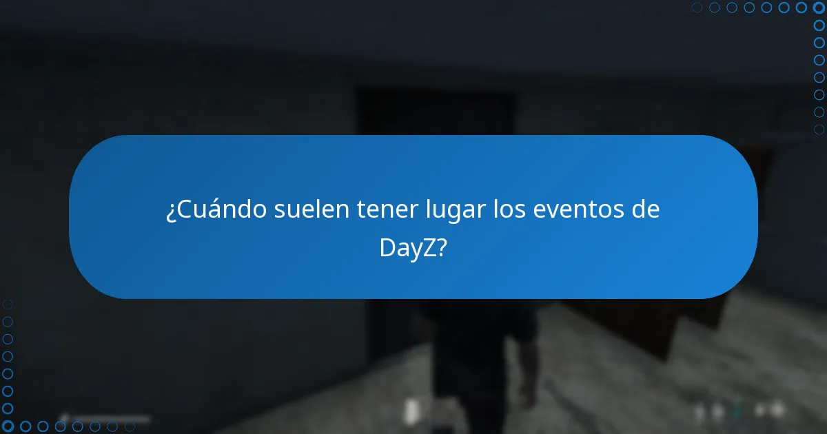 ¿Cuándo suelen tener lugar los eventos de DayZ?