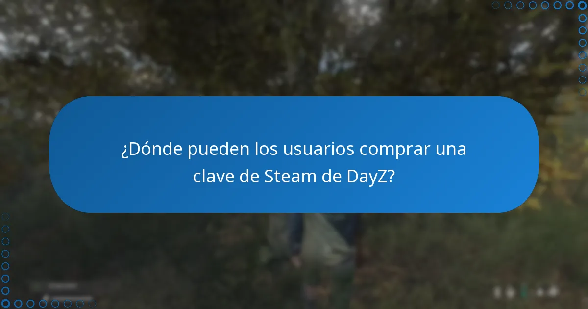 ¿Dónde pueden los usuarios comprar una clave de Steam de DayZ?