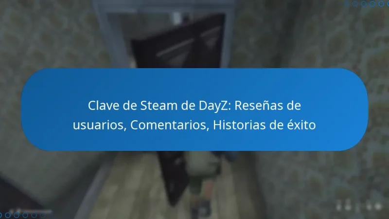 Clave de Steam de DayZ: Reseñas de usuarios, Comentarios, Historias de éxito