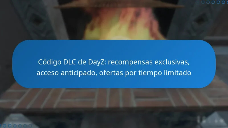 Código DLC de DayZ: recompensas exclusivas, acceso anticipado, ofertas por tiempo limitado