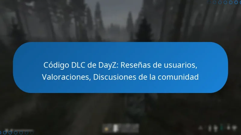 Código DLC de DayZ: Reseñas de usuarios, Valoraciones, Discusiones de la comunidad