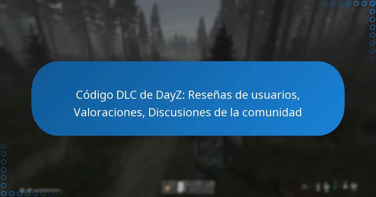 Código DLC de DayZ: Reseñas de usuarios, Valoraciones, Discusiones de la comunidad