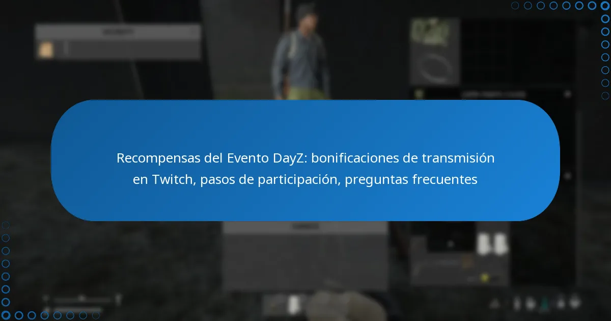 Recompensas del Evento DayZ: bonificaciones de transmisión en Twitch, pasos de participación, preguntas frecuentes