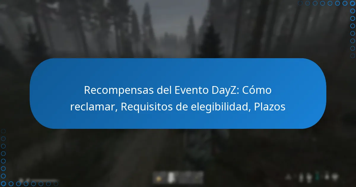 Recompensas del Evento DayZ: Cómo reclamar, Requisitos de elegibilidad, Plazos