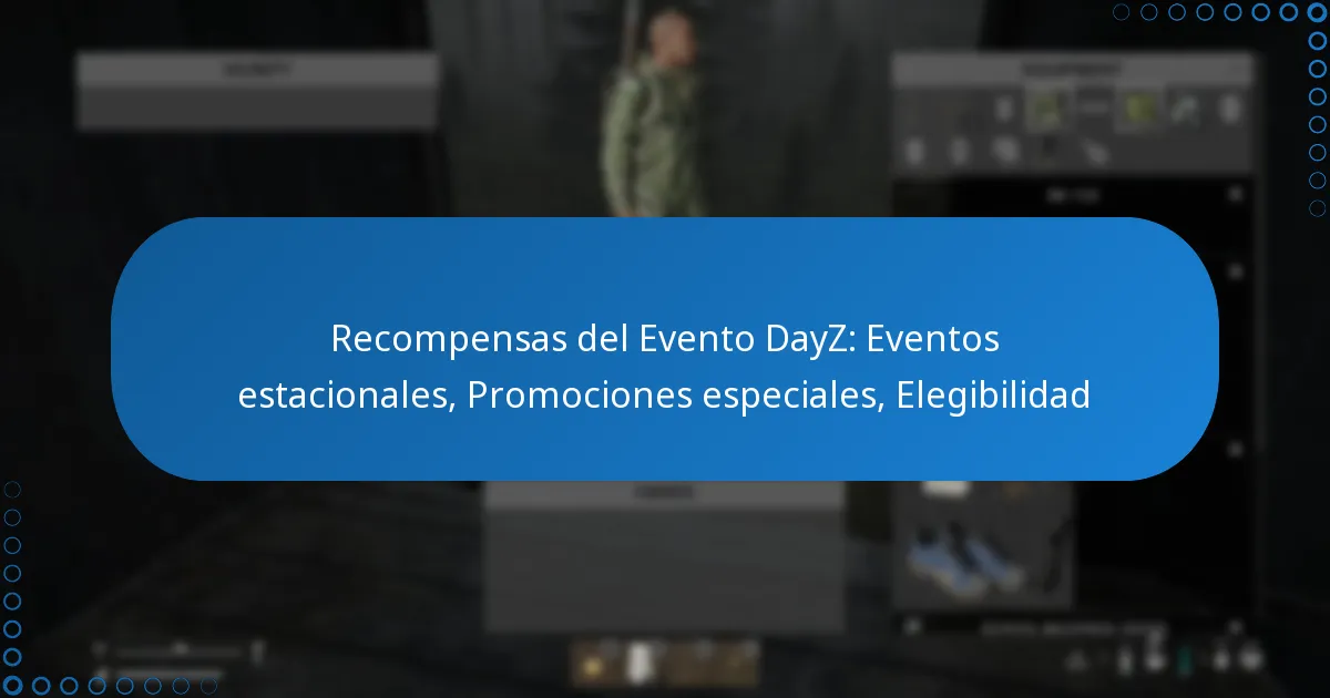 Recompensas del Evento DayZ: Eventos estacionales, Promociones especiales, Elegibilidad