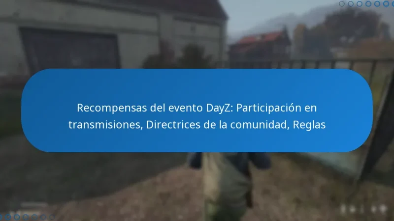 Recompensas del evento DayZ: Participación en transmisiones, Directrices de la comunidad, Reglas