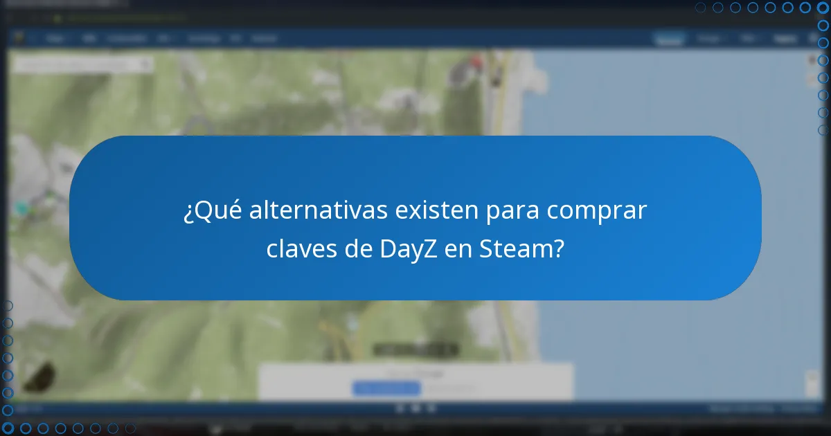¿Qué alternativas existen para comprar claves de DayZ en Steam?