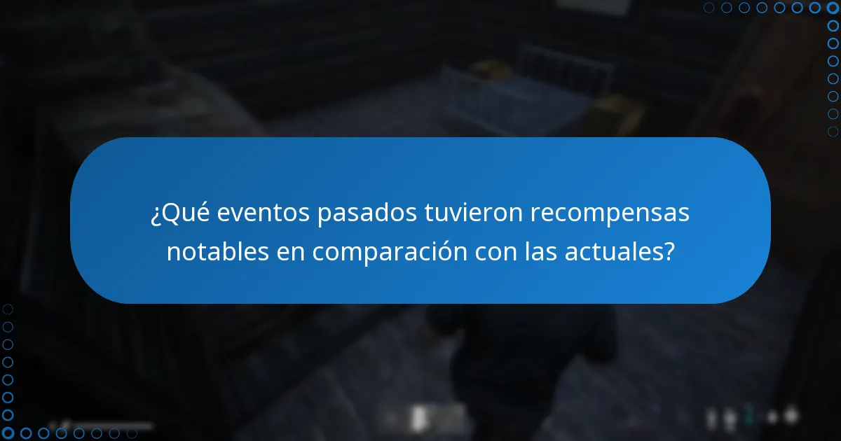 ¿Qué eventos pasados tuvieron recompensas notables en comparación con las actuales?